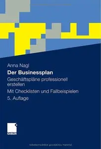 Der Businessplan: Geschäftspläne professionell erstellen. Mit Checklisten und Fallbeispielen