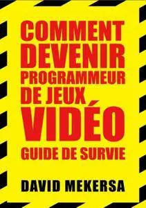 Comment devenir programmeur de jeux vidéo : Guide de survie (repost)