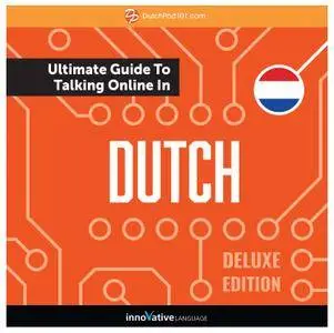 Learn Dutch: The Ultimate Guide to Talking Online in Dutch, Deluxe Edition [Audiobook]