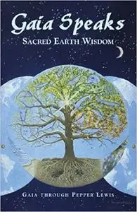 Gaia Speaks: Sacred Earth Wisdom