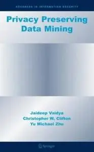 Privacy Preserving Data Mining (Advances in Information Security)