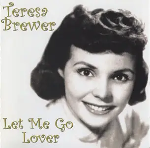 Teresa Brewer - Let Me Go Lover (2006)