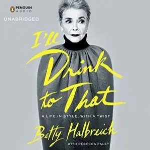I'll Drink to That: A Life in Style, with a Twist [Audiobook]