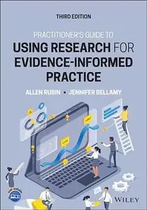 Practitioner's Guide to Using Research for Evidence-Informed Practice, 3rd Edition