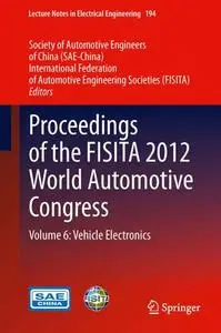 Proceedings of the FISITA 2012 World Automotive Congress Volume 6: Vehicle Electronics