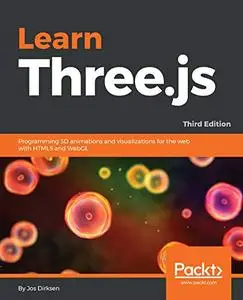 Learn Three.js: Programming 3D animations and visualizations for the web with HTML5 and WebGL, 3rd Edition (Repost)