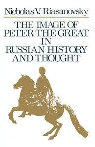 The Image of Peter the Great in Russian History and Thought (Repost)