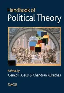 Gerald F Gaus, Chandran Kukathas - Handbook of Political Theory