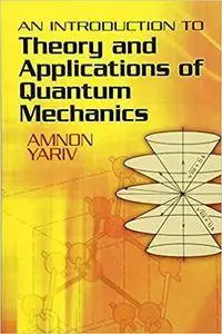 An Introduction to Theory and Applications of Quantum Mechanics (Dover Books on Physics)