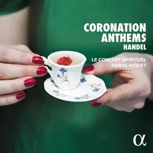 Hervé Niquet, Le Concert Spirituel - George Frideric Handel: Coronation Anthems & Te Deum (2022)