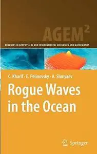 Rogue Waves in the Ocean (Advances in Geophysical and Environmental Mechanics and Mathematics)