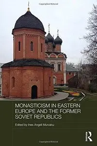 Monasticism in Eastern Europe and the Former Soviet Republics 