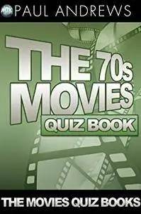 The 70s Movies Quiz Book (The Movies Quiz Books 2)