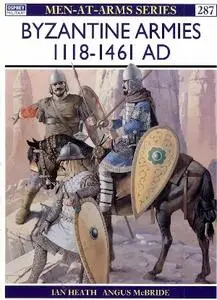 Byzantine Armies 1118-1461 AD (Men-at-Arms Series 287)