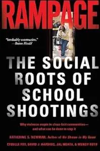 Rampage: The Social Roots of School Shootings