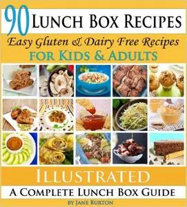 90 Lunch Box Recipes: Healthy Lunchbox Recipes for Kids. A Common Sense Guide & Gluten Free Paleo Lunch Box Cookbook for School