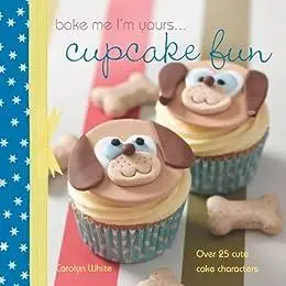 A taste of... Bake Me I'm Yours… Cupcake Fun: Five sample projects from Carolyn White's latest book