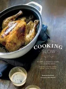 Cooking Slow: Recipes for Slowing Down and Cooking More (repost)