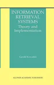 Information Retrieval Systems: Theory and Implementation