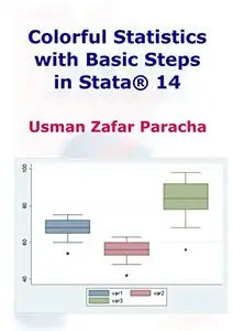 Colorful Statistics with Basic Steps in Stata® 14