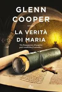 Glenn Cooper - La verità di Maria