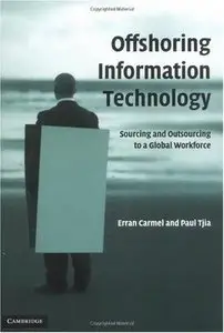 Offshoring Information Technology: Sourcing and Outsourcing to a Global Workforce