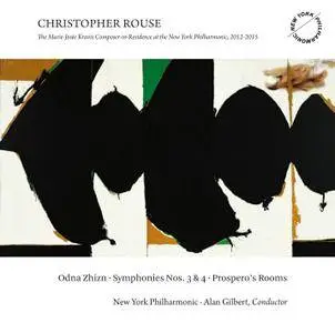 New York Philharmonic & Alan Gilbert - Christopher Rouse: Odna Zhizn; Symphonies Nos. 3 & 4; Prospero's Rooms (2016)