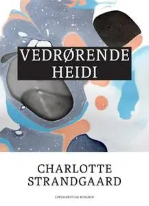 «Vedrørende Heidi» by Charlotte Strandgaard