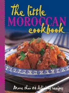 The Little Moroccan Cookbook: More than 80 delicious recipes