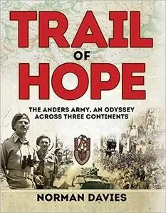 Trail of Hope: The Anders Army, An Odyssey Across Three Continents