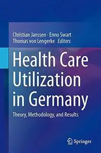 Health Care Utilization in Germany: Theory, Methodology, and Results (Repost)