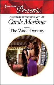 «The Wade Dynasty» by Carole Mortimer