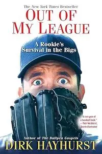 Out Of My League: A Rookie's Survival in the Bigs