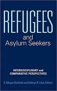 Refugees and Asylum Seekers: Interdisciplinary and Comparative Perspectives