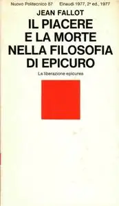 Jean Fallot - Il piacere e la morte nella filosofia di Epicuro. La liberazione epicurea (1977)