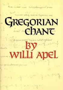 Willi Apel, "Gregorian Chant"