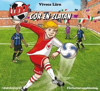 «Ludde gör en Zlatan» by Viveca Lärn