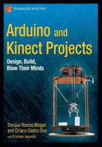 Arduino and Kinect Projects: Design, Build, Blow Their Minds (Repost)