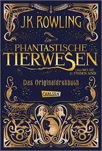 Phantastische Tierwesen und wo sie zu finden sind: Das Originaldrehbuch