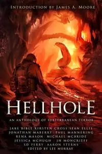 «Hellhole» by Cross Kirsten, Jake Bible, Jonathan Maberry, Mason Rena, McBride Michael, McHugh Jessica, Moncrieff J.H.,