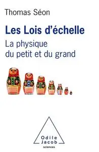 Thomas Séon, "Les lois d'échelle : La physique du petit et du grand"