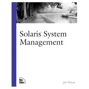 Solaris System Management (New Riders Professional Library) by John Philcox [Repost]