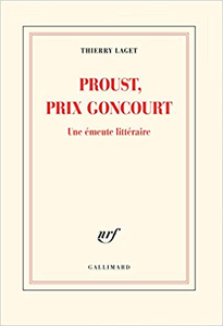 Proust, prix Goncourt: Une émeute littéraire - Thierry Laget