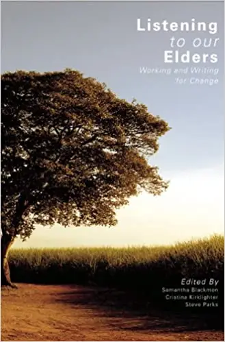 Listening to Our Elders: Working and Writing for Change