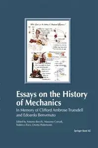 Essays on the History of Mechanics: In Memory of Clifford Ambrose Truesdell and Edoardo Benvenuto (Repost)