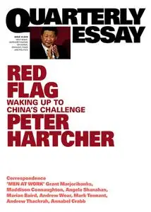 Quarterly Essay 76 Red Flag: Waking Up to China's Challenge (Quarterly Essay)
