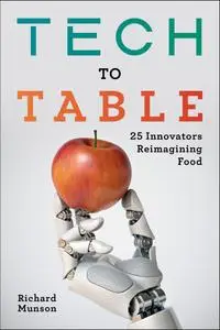Tech to Table: 25 Innovators Reimagining Food