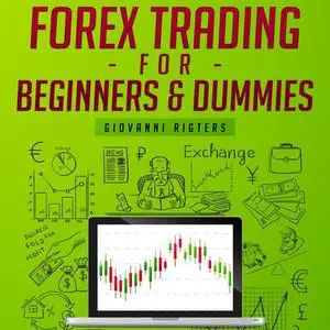 «Forex Trading for Beginners & Dummies» by Giovanni Rigters