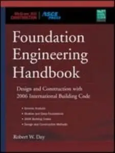 Robert W. Day, "Foundation Engineering Handbook: Design and Construction with the 2006 International Building Code"