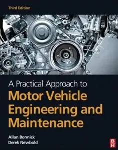 A Practical Approach to Motor Vehicle Engineering and Maintenance, Third Edition (repost)